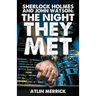 Sherlock Holmes and John Watson: The Night They Met