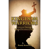Kingdom Warriors: Victorious Through Radical Devotion to God