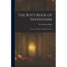 The Boy's Book of Inventions: Stories of the Wonders of Modern Science