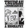 Trudeau & Doonesbury: A Biography: The Cartoonist Who Turned the News Into Art