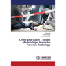 Crime and Catch - Solved Medico legal Issues by Forensic Radiology