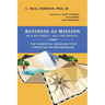 Business as Mission in a Nutshell--All the Basics: The Essential Road Map for Christian Entrepreneurs