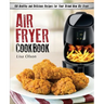 Air Fryer Cookbook: 150 Healthy and Delicious Recipes for Your Brand New Air Fryer