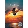 I Was Dying...Then I Changed My Mind