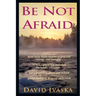 Be Not Afraid