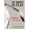 50 Ways to Play: BDSM for Nice People