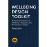 Wellbeing Design Toolkit: A Practical Companion to Wellbeing + Happiness thru' Architecture + Design