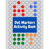 Dot Markers Activity Book: Sketchbook with Dot Markers Circle for kids, dot markers activity book for toddlers ages 2-5, Do a Dot Page a Day shap