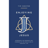 Enjoying Jesus: Experience the Presence and Kindness of the Son of God in Everyday Life