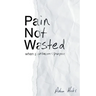 Pain Not Wasted