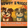 Rowdy & Riggs: The Way God Made You