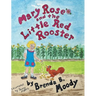 Mary Rose and the Little Red Rooster