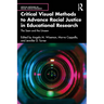 Critical Visual Methods to Advance Racial Justice in Educational Research: The Seen and the Unseen