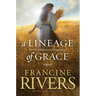 A Lineage of Grace: Five Stories of Unlikely Women Who Changed Eternity