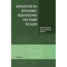 Advances in Dynamic Equations on Time Scales