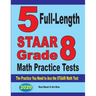5 Full-Length STAAR Grade 8 Math Practice Tests: The Practice You Need to Ace the STAAR Math Test