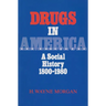 Drugs in America: A Social History, 1800-1980