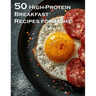 50 High-Protein Breakfast Recipes for Home
