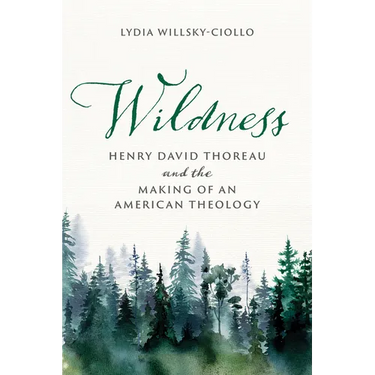 Wildness: Henry David Thoreau and the Making of an American Theology