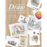 Learn to Draw in an Hour a Day: Techniques, Exercises and Practice Projects to Master the Art of Drawing and Painting