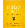 The Energy Bus Field Guide