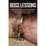 Boss Lessons: Leadership Skills and Mindfulness Habits to Transform Your Life and Save Your Career