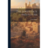 The Jewish Fate And Future