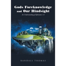 Gods Foreknowledge and Our Hindsight: An Understanding of Ephesians 1:4