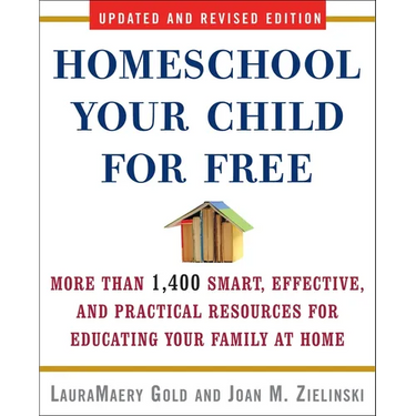 Homeschool Your Child for Free: More Than 1,400 Smart, Effective, and Practical Resources for Educating Your Family at Home