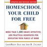 Homeschool Your Child for Free: More Than 1,400 Smart, Effective, and Practical Resources for Educating Your Family at Home