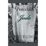 Porcelain Jade