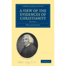A View of the Evidences of Christianity: Volume 1