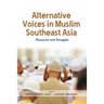 Alternative Voices in Muslim Southeast Asia: Discourses and Struggles