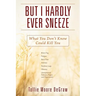 But I Hardly Ever Sneeze: What You Don't Know Could Kill You
