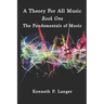 A Theory For All Music: Book One: Fundamentals