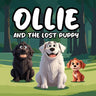 Ollie and the Lost Puppy: A Heartwarming Children's Story About Ollie, a Big, Fluffy White Dog With a Loving Spirit, Who Stumbles Upon Max, a Lost and