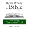 Rightly Dividing the Bible Volume Two: Unwrapping Dispensational Truth