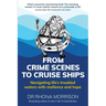 From Crime Scenes to Cruise Ships: Navigating life's troubled waters with resilience and hope