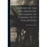 History of the 13th Infantry Regiment of Connecticut Volunteers
