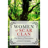 Women of Scar Clan: True Stories of Transcendence