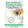Intermittent Fasting Guide: Super-Charged Results for Energy, Health, and Weight Loss: Includes 30 Recipes and an Intermittent Fasting Meal Plan