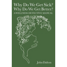 Why Do We Get Sick? Why Do We Get Better? A Wellness Detective Manual