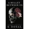 A Bullet Between Us