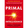 Primal Intelligence: You Are Smarter Than You Know