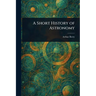 A Short History of Astronomy