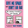 Give Me Space But Don't Go Far: My Unlikely Friendship with Anxiety