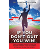 If You Don't Quit You Win!