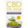 CBD Oil 2019: What Is All the Hype About?: Get Rid of All the Misconceptions about Hemp and Marijuana, learn what to Look for when B