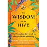 The Wisdom of the Hive: What Honeybees Can Teach Us about Collective Wellbeing