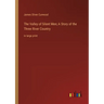 The Valley of Silent Men; A Story of the Three River Country: in large print